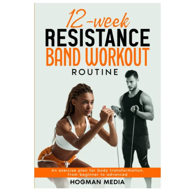 12-Week Resistance Band Workout Routine: An Exercise Plan for Body Transformation, From Beginner to Advanced