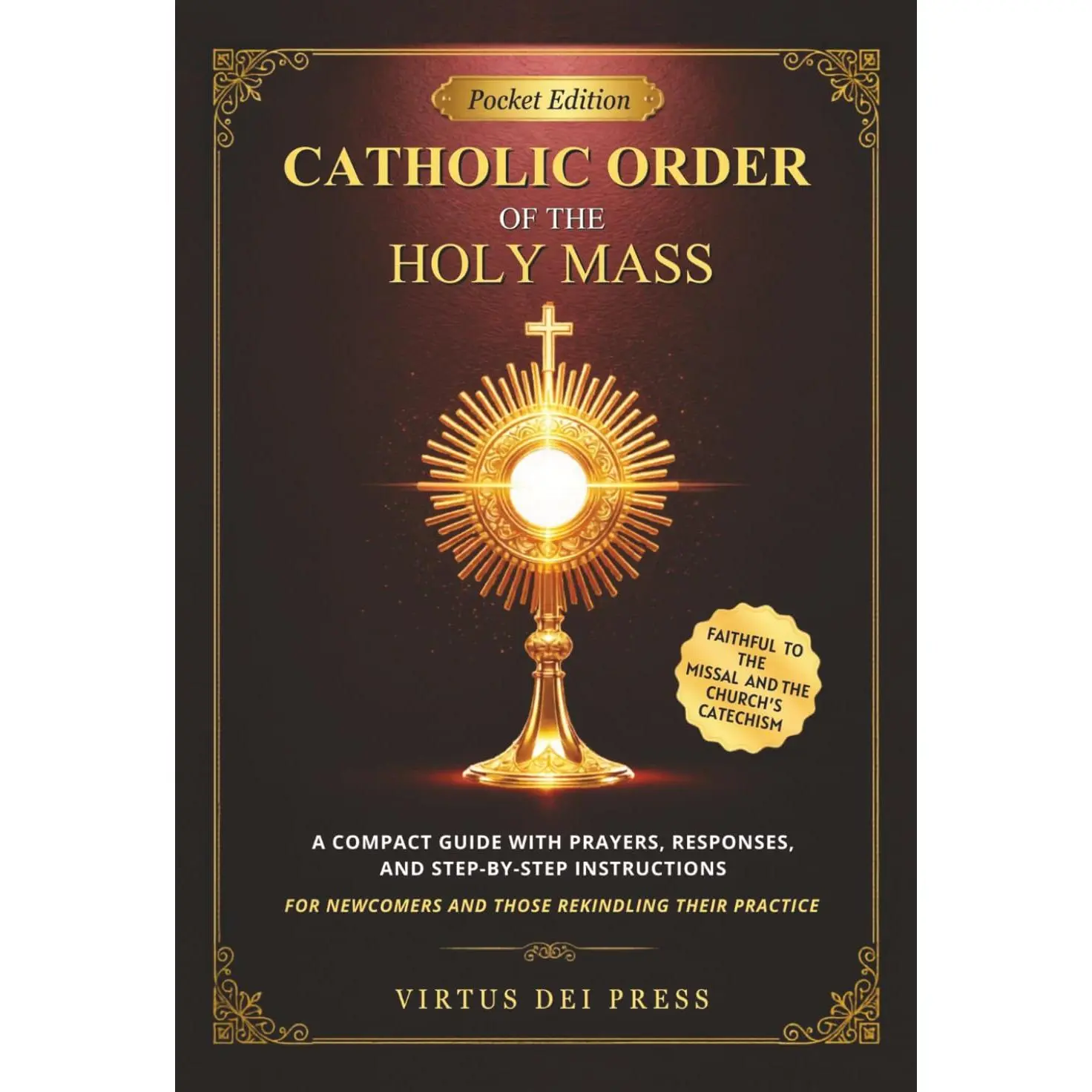 Catholic Order of the Holy Mass - Pocket Edition: A Compact Guide with Prayers, Responses, and Step-by-Step Instructions for Newcomers and Those ... Faithful to the Missal & Church's Catechism