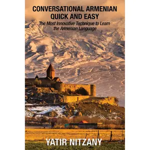 Conversational Armenian Quick and Easy: The Most Innovative Technique to Learn the Armenian Language.