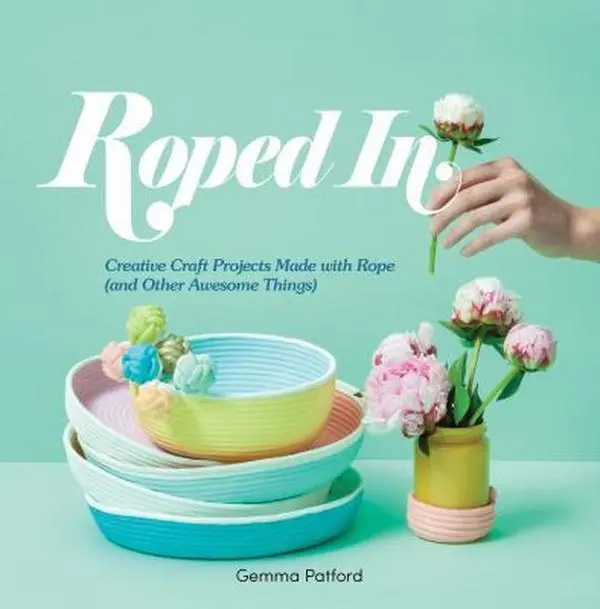 USED-Roped in: Creative Craft Projects Made with Rope (and Other Awesome Things) by Patford, Gemma (Flexibound)