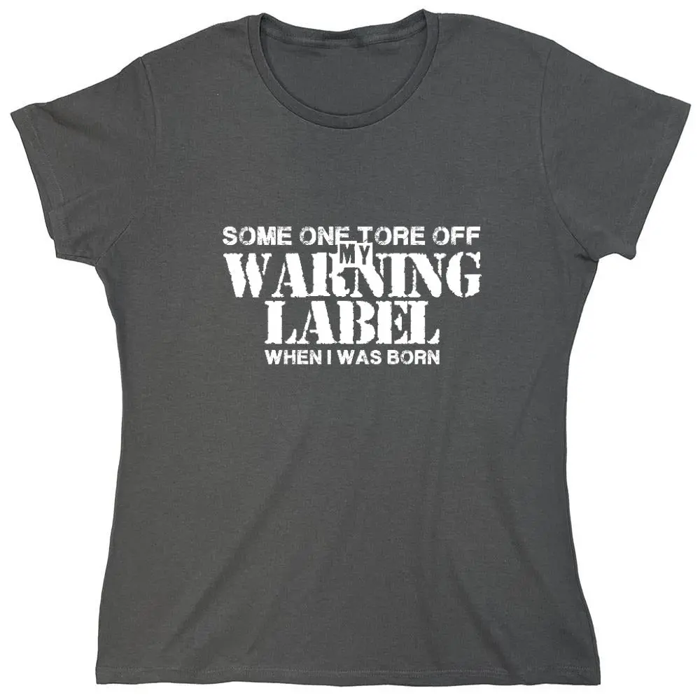 Someone Tore Off my Warning Label, When I Was Born T-Shirt - Womens