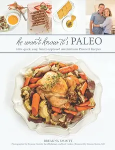 USED-He Won't Know It's Paleo: 100+ Autoimmune Protocol recipes to create with love and share with pride by Breanna D Emmitt (Paperback)