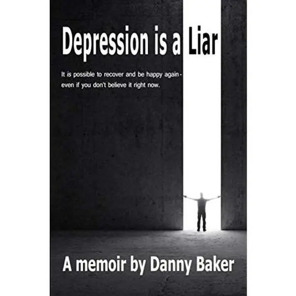 Used Book - Depression is a Liar: It is Possible to Recover and Be Happy Again, Even if You Don't Believe It Right Now by Danny Baker (Paperback, English)