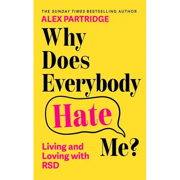 Why Does Everybody Hate Me?: Living and Loving with Rejection Sensitivity Dysphoria - Paperback