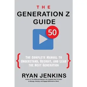 USED-The Generation Z Guide: The Complete Manual to Understand, Recruit, and Lead the Next Generation by Jenkins, Ryan (Paperback)