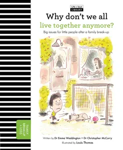 USED-Why Don't We All Live Together Anymore?: Big Issues for Little People After a Family Break-Up by Waddington, Emma (Hardcover)