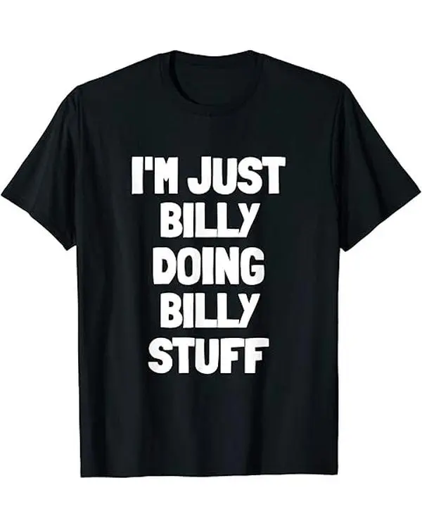 I’m Just Billy Doing Billy Stuff Graphic Tee, Funny Billy Name Shirt, Meme-Inspired Casual T-Shirt, Unisex Humor Top, Sarcastic Gift Idea Cotton Menswear