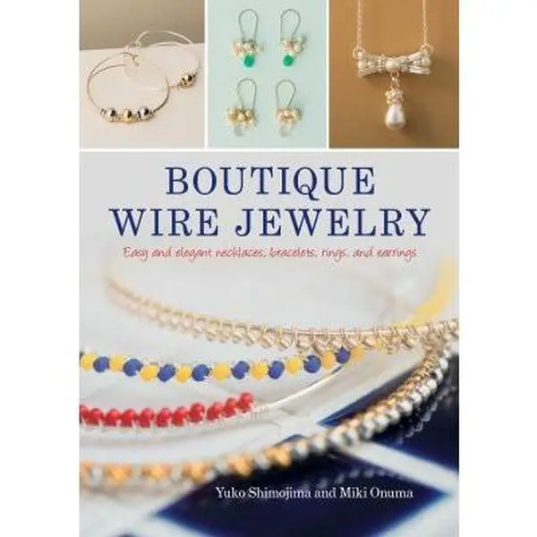 Used Wire Jewelry Book - Boutique Beads, Eyepins, Headpins Projects, Wire Techniques for Unisex Personalized Style Easy Elegant Necklaces, Bracelets, Rings, Earrings by Yuko Shimojima (Paperback, English, 0.94 lbs)