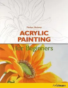 Acrylic Painting for Beginners (Hobbies and Nature) by Marcus Hederer (Paperback) - Used