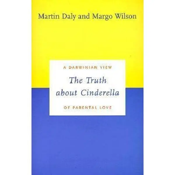 USED-The Truth about Cinderella: A Darwinian View of Parental Love by Daly, Martin (Hardcover)