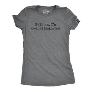 Womens Hold On Im Overstimulated T Shirt Funny Introverted Mental Health Joke Tee for Ladies Funny Womens T Shirts Cute Vintage Fashion Casual Ladies T-Shirt Gift Sarcastic Tops for Women Funny Introvert Top Dark Grey