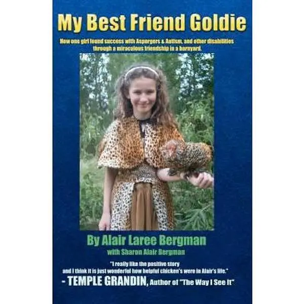 USED-My Best Friend Goldie: How one girl found success with Aspergers & Autism, and other disabilities through a miraculous friendship in a barnyard. by Bergman, Alair Laree (Paperback)