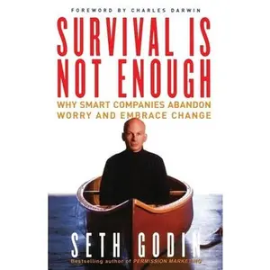 USED-Survival Is Not Enough: Why Smart Companies Abandon Worry and Embrace Change by Godin, Seth (Paperback)