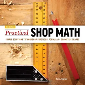 Practical Shop Math: Simple Solutions to Workshop Fractions, Formulas + Geometric Shapes Paperback – Illustrated, November 17, 2020