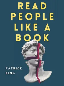 Read People Like a Book by Patrick King | Master Emotional Intelligence & Body Language