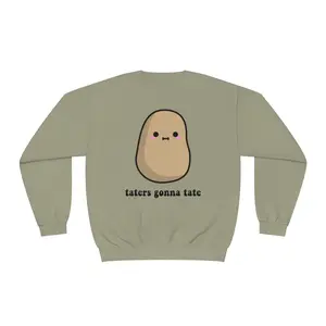 Taters Gonna Tate Unisex Sweatshirt, Funny Sweatshirts, Potato Lover's Apparel, Sarcastic Sayings, Gift for Foodies, Pun Enthusiast