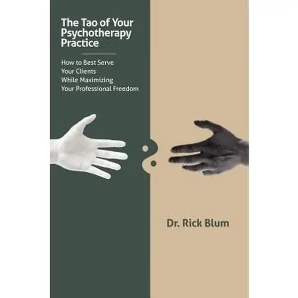 USED-The Tao of Your Psychotherapy Practice by Dr. Rick Blum (Paperback)