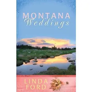USED-Montana Weddings: Cry of My Heart/Darcy's Inheritance/Everlasting Love (Heartsong Novella Collection) by Linda Ford (Paperback)