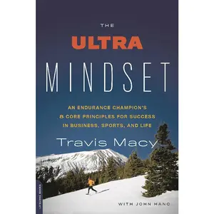 USED-The Ultra Mindset: An Endurance Champion's 8 Core Principles for Success in Business, Sports, and Life by Macy, Travis (Paperback)