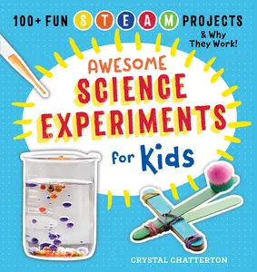 USED-Awesome Science Experiments for Kids: 100+ Fun STEAM Projects and Why They Work by Chatterton, Crystal (Paperback)