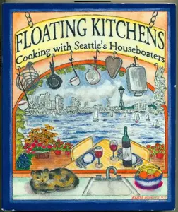 USED-Floating kitchens: Cooking with Seattle's houseboaters by Ann Bassetti (Paperback)