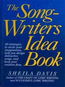 USED-The Songwriters Idea Book: 40 Strategies to Excite Your Imagination, Help You Design Distinctive Songs, and Keep Your Creative Flow by Sheila Davis (Hardcover)