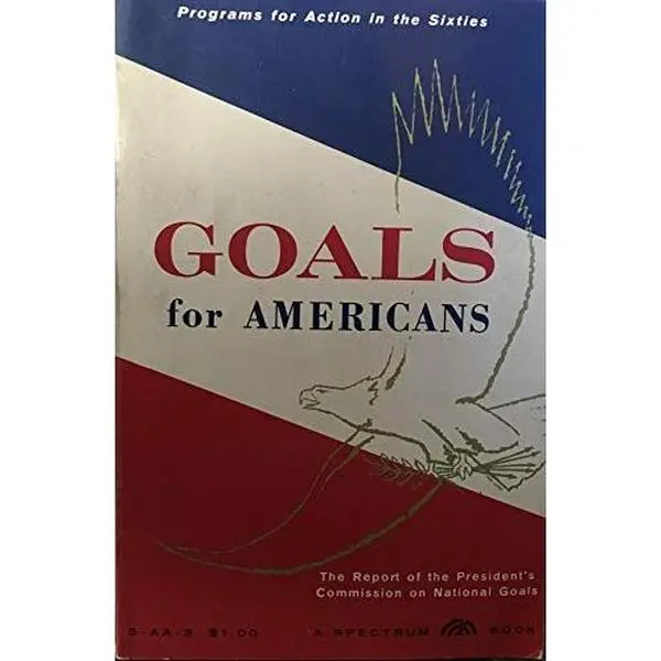 USED-Goals for Americans; Programs for Action in the Sixties, Comprising the Report of the President's Commission on National Goals and Chapters Submitted by President's Commission On National Goals (Paperback)