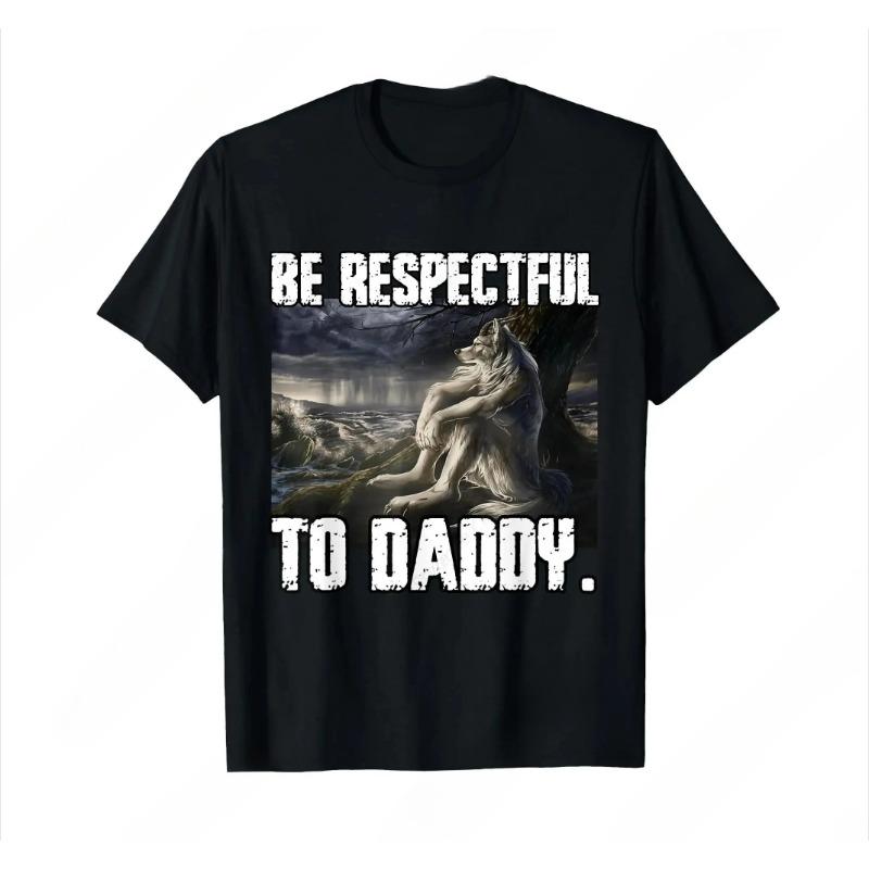Viral Be Respectful To Daddy Alpha Wolf Sigma Male Meme Men's Oversized Graphic T-Shirt | Funny Alpha Male Werewolf Dad Joke Streetwear Bootleg Novelty Tee