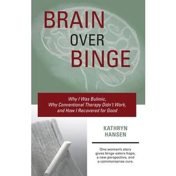 USED Book - Brain over Binge: Why I Was Bulimic, Why Conventional Therapy Didn't Work, and How I Recovered for Good by Hansen, Kathryn (Paperback) - english