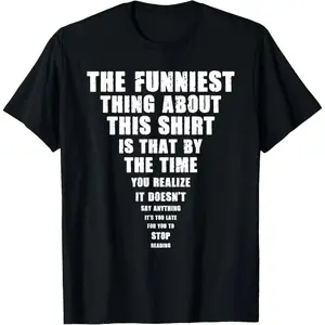 The Funniest Thing About This Stop Reading Saying T-Shirt,Round Neck Cotton