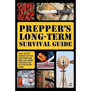 Prepper's Long-Term Survival Guide: Food, Shelter, Security, Off-the-Grid Power and More Life-Saving Strategies for Self-Sufficient Living (Books for Preppers) Hardcover – Special Edition, August 17, 2021