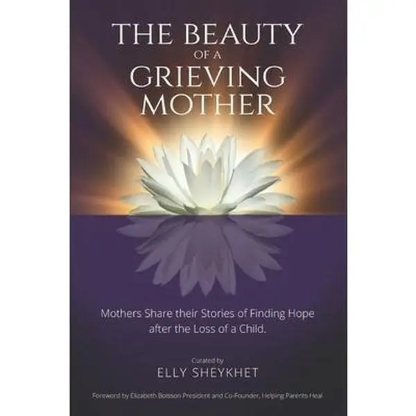 USED Book - The Beauty of a Grieving Mother: Mothers Share their Stories of Finding Hope after the loss of a Child by Sheykhet, Elly (Paperback) - english
