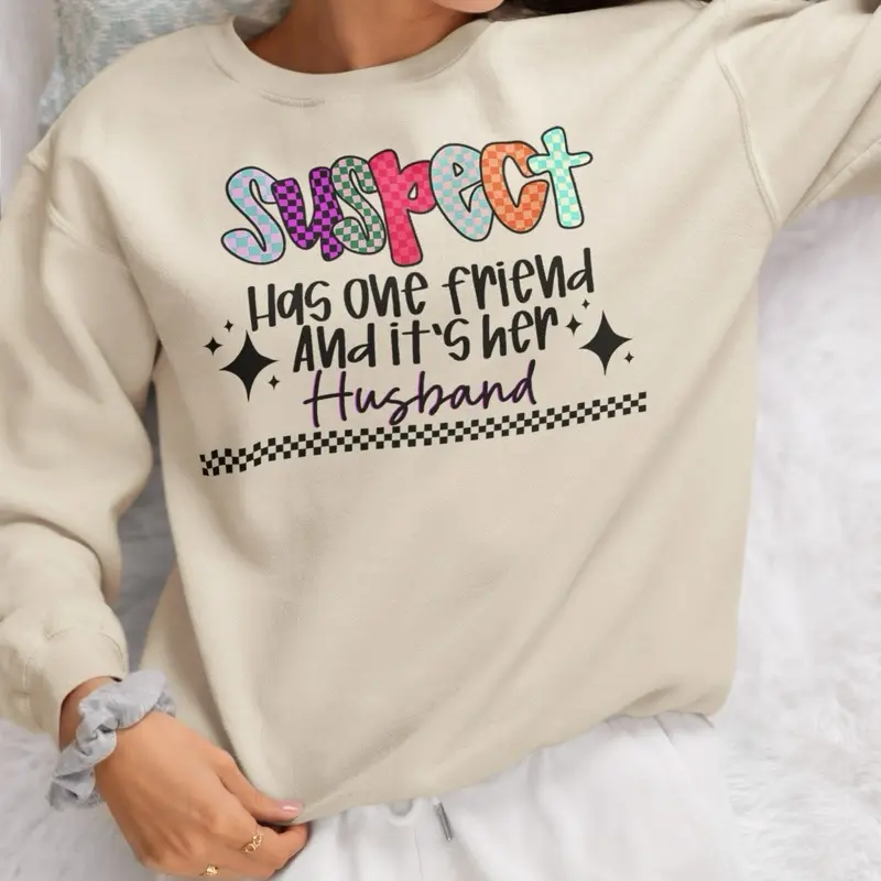 Suspect has one friend  T-Shirt or Crewneck Sweatshirt love casual comfortable super soft relaxed fit unisex Sizing womenswear Streetwear Long Sleeve Top Everyday Style