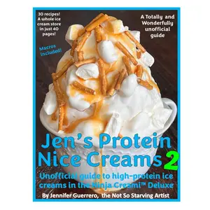 Jen's Protein Nice Creams 2: Unofficial guide to high-protein ice creams in the Ninja Creami Deluxe Paperback – March 13, 2024