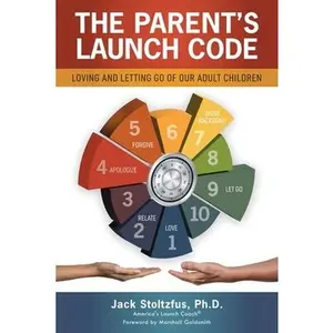 The Parent's Launch Code: Loving and Letting Go of Our Adult Children -- Jack Stoltzfus, Paperback