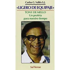 USED-'Ligero de Equipaje': Tony de Mello, un profeta para nuestro tiempo by Carlos González Vallés (Paperback)
