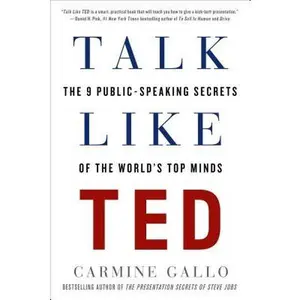 Talk Like Ted: The 9 Public-Speaking Secrets of the World's Top Minds -- Carmine Gallo, Paperback