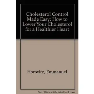 USED-Cholesterol Control Made Easy: How to Lower Your Cholesterol for a Healthier Heart by Emmanuel Horovitz (Hardcover)