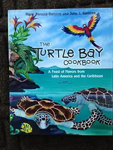 USED-The Turtle Bay Cookbook: A Feast of Flavors from Latin America and the Caribbean by Marie Perucca-Ramirez (Paperback)