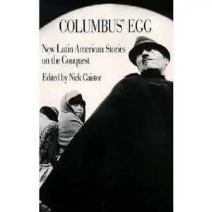USED-Columbus's Egg: New Latin American Stories on the Conquest by Caistor, Nick (Paperback)