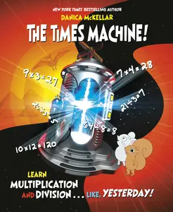 USED-The Times Machine!: Learn Multiplication and Division. . . Like, Yesterday! by McKellar, Danica (Paperback)