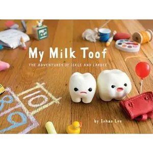 USED-My Milk Toof: The Adventures of Ickle and Lardee by Lee, Inhae (Hardcover)