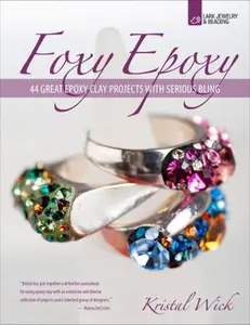 USED-Foxy Epoxy: 44 Great Epoxy Clay Projects with Serious Bling by Kristal Wick (Paperback)
