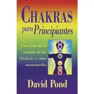 USED-Chakras Para Principiantes: Una Guia Para Equilibrar la Energia de Sus Chakras = Chakras for Beginners by Pond, David (Paperback)