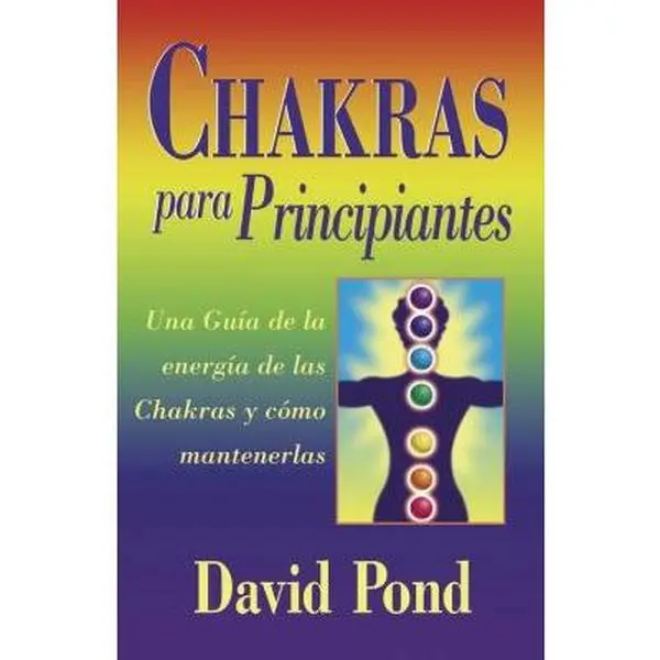 USED-Chakras Para Principiantes: Una Guia Para Equilibrar la Energia de Sus Chakras = Chakras for Beginners by Pond, David (Paperback)