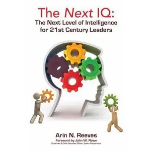 USED-The Next IQ: The Next Level of Intelligence for 21st Century Leaders by Arin N. Reeves (Hardcover)