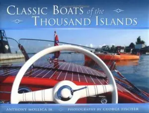 USED-Classic Boats of the Thousand Islands by Anthony Mollica (Hardcover)