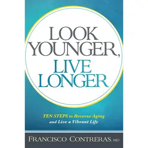 USED-Look Younger, Live Longer: 10 Steps to Reverse Aging and Live a Vibrant Life by Contreras, Francisco (Paperback)