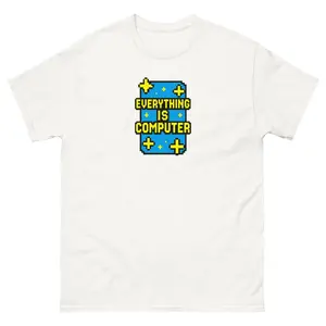 Everything is Computer T Shirt