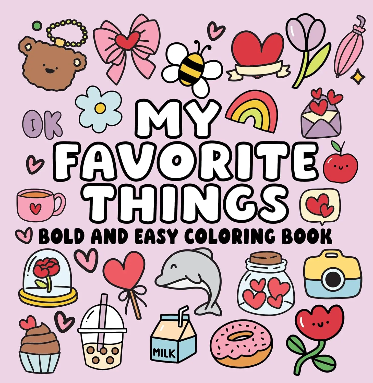 My Favorite Things Bold and Easy Coloring Book - Bold Designs Activity Tool for Beginners & Experienced Users, Unwind Sessions, All-Level Friendly Relaxing Escape